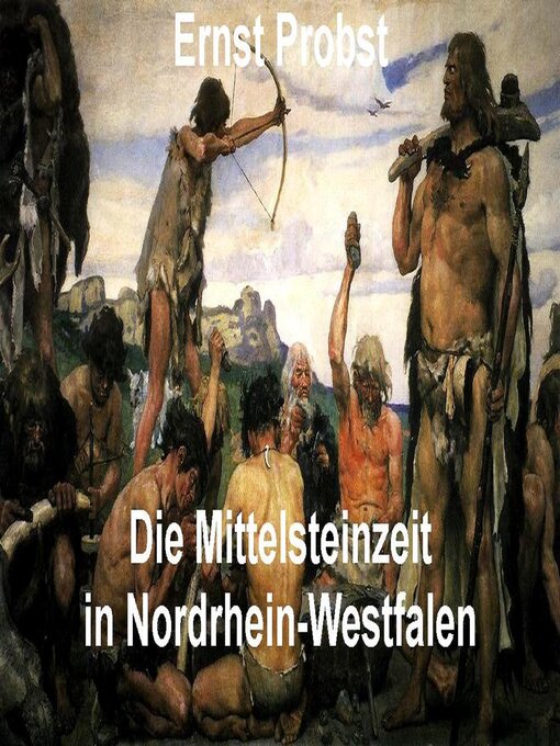 Title details for Die Mittelsteinzeit in Nordrhein-Westfalen by Ernst Probst - Available